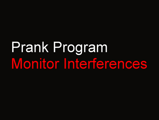 Monitor Interferences - PC Prank Program